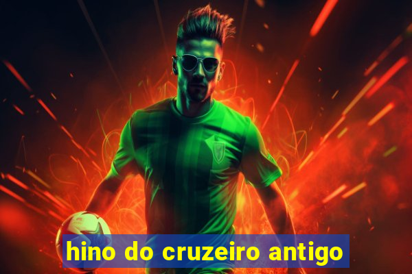 hino do cruzeiro antigo